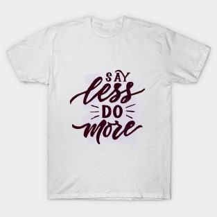 Quote say less do more T-Shirt